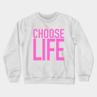 Choose Life Crewneck Sweatshirt